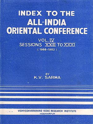 Index to the All-India Oriental Conference: Vol. Iv Sessions XXIII to XXXI (1966-1982: An Old and Rare Book)