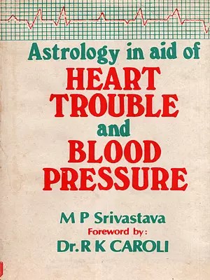 Astrology in Aid of Heart Trouble and Blood Pressure (An Old and Rare Book: Only 1 Quantity Available)
