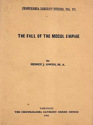 The Fall of the Mogul Empire (An Old and Rare Book: Only 1 Quantity Available)