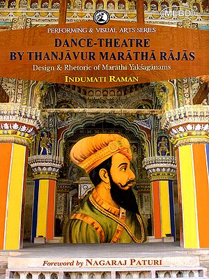 Dance-Theatre by Thanjavur Maratha Rajas- Design and Rhetoric of Marathi Yaksaganams