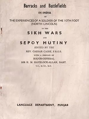 Barracks and Battlefields in India: Or the Experiences of a Soldier of the 10th Foot (North Lincoln) in the Sikh Wars (An Old and Rare Book)