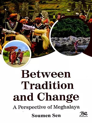 Between Tradition and Change- A Perspective of Meghalaya