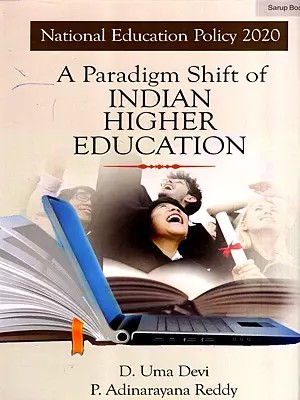 A Paradigm Shift of Indian Higher Education- National Education Policy 2020
