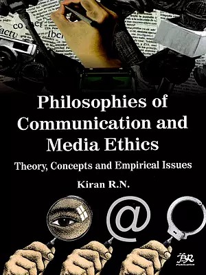 Philosophies of Communication and Media Ethics- Theory, Concept and Empirical Issues