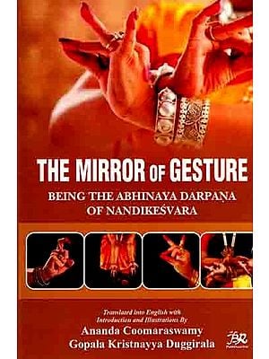 The Mirror of Gesture- Being the Abhinaya Darpana of Nandikesvara