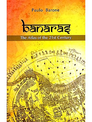 Banaras- The Atlas of the 21st Century