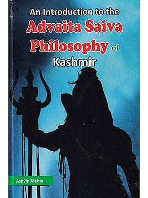 An Introduction to the Advaita Saiva Philosophy of Kashmir