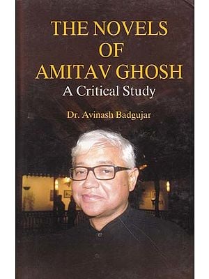 The Novels of Amitav Ghosh a Critical Study