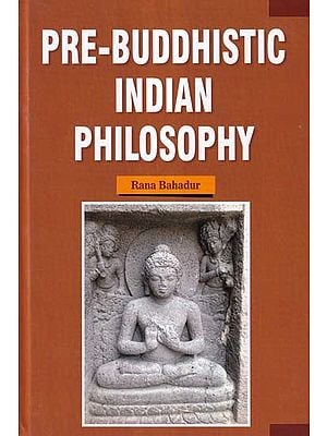 Pre-Buddhistic Indian Philosophy