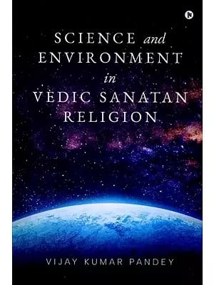 Science and Environment in Vedic Sanatan Religion