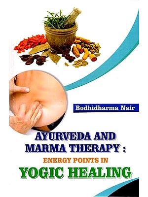 Ayurveda and Marma Therapy: Energy Points in Yogic Healing