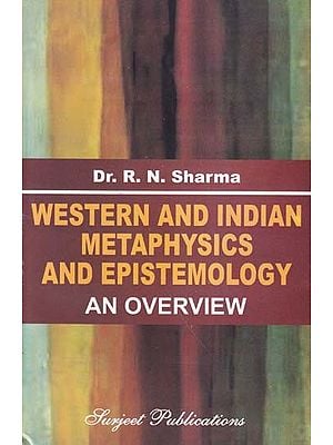 Western and Indian Metaphysics and Epistemology: An Overview (A Text Book of Philosophy for Civil Services Main Examination- Paper: 2)