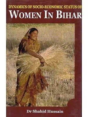 Dynamics of Socio Economic Status of Women in Bihar