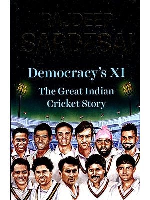 Democracy's XI- The Great Indian Cricket Story