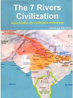 The 7 Rivers Civilization- Sapta Sindhu: The Civilization Without Ego