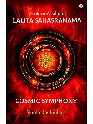 Esoteric Wisdom of Lalita Sahasranama (Cosmic Symphony)