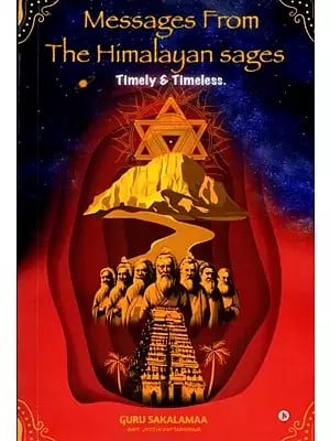 Messages from the Himalayan Sages: Timely and Timeless