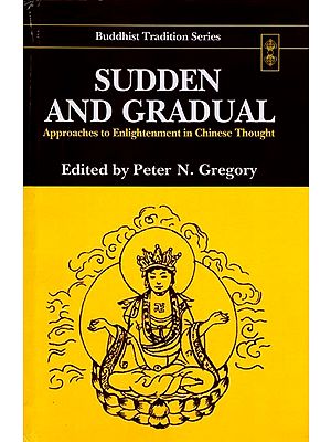 Sudden and Gradual: Approaches to Enlightenment in Chinese Thought