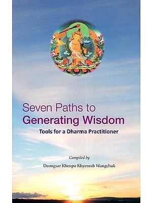 Seven Paths to Generating Wisdom: Tools for a Dharma Practitioner