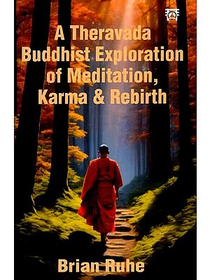 A Theravada Buddhist Exploration of Meditation, Karma and Rebirth