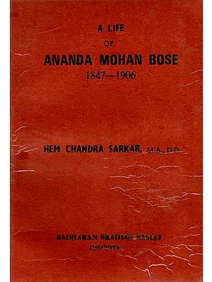 A Life of Ananda Mohan Bose 1847-1906 (An Old and Rare Book)