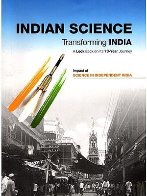 Indian Science: Transforming India (Impact of Science in Independent India: An Anthology)