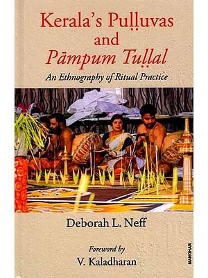 Kerala's Pulluvas and Pampum Tullal- An Ethnography of Ritual Practice