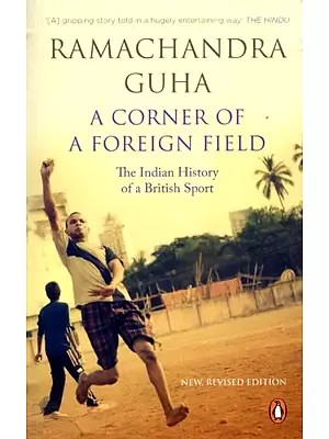 A Corner of A Foreign Field: The Indian History of A British Sport