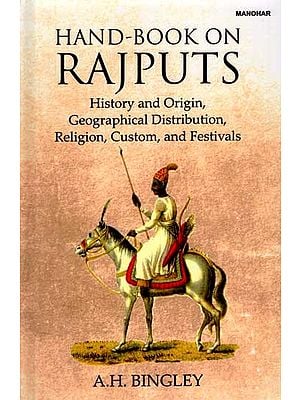 Hand-Book on Rajputs- History and Origin, Geographical Distribution, Religion, Custom, and Festivals