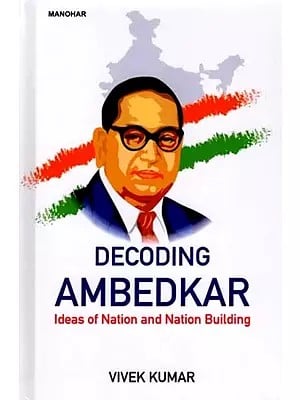 Decoding Ambedkar- Ideas of Nation and Nation Building