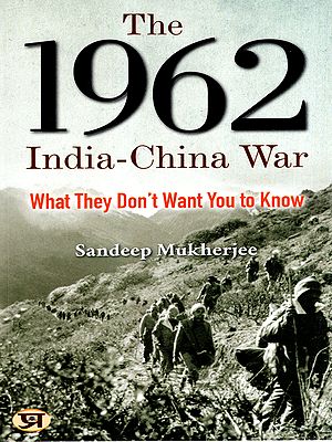 The 1962 India-China War- What They Don't Want You to Know