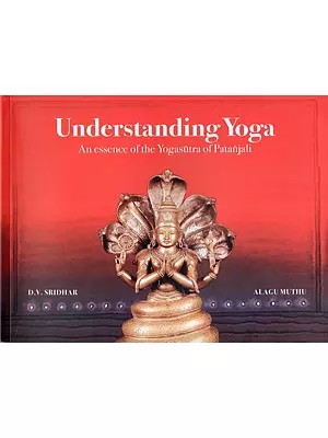 Understanding Yoga: An Essence of the Yogasutra of Patanjali