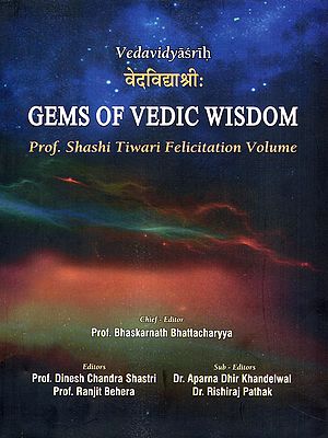 वेदविद्याश्रीः- Vedavidyasrih Gems of Vedic Wisdom (Prof. Shashi Tiwari Felicitation Volume)