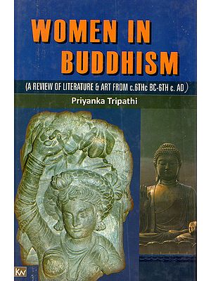 Women in Buddhism (A Review of Literature & Art from c.6thc bc-6th c. Ad)