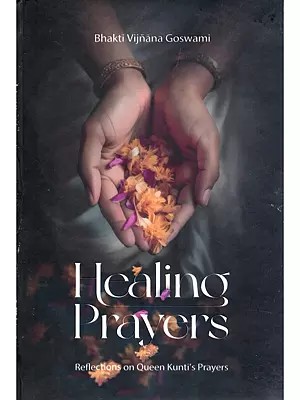 Healing Prayers: Reflections on Queen Kunti's Prayers