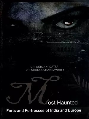 Most Haunted Forts and Fortresses of India and Europe