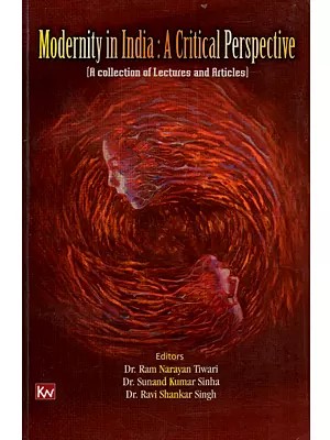 Modernity in India: A Critical Perspective A Collection of Lectures and Articles