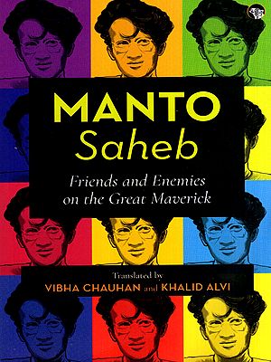 Manto Saheb- Friends and Enemies on the Great Maverick