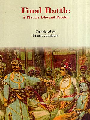 Final Battle: A Play Two Acts by Dhwanil Parekh
