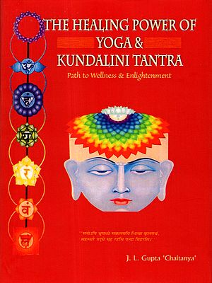 The Healing Power of Yoga and Kundalini Tantra (Path to Wellness and Enlightenment)