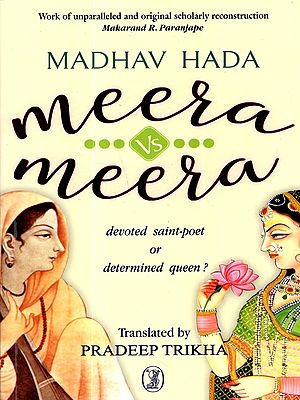 Meera vs Meera- Devoted Saint- Poet or Determined Queen ?