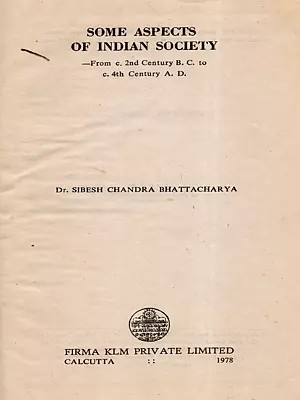 Some Aspects of Indian Society -From c. 2nd Century B. C. to 4th Century A. D. (An Old and Rare Book)