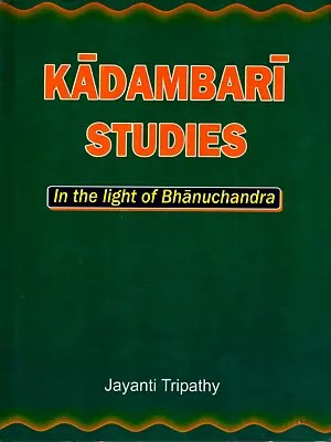 Kadambari Studies (In the Light of Bhanuchandra)