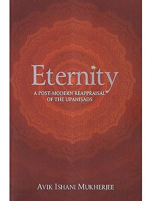 Eternity (A Post-Modern Reappraisal of the Upaniṣads)