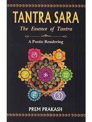 Tantra Sara: The Essence of Tantra (A Poetic Rendering)