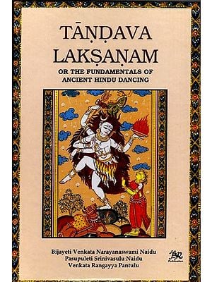 Tandava Laksanam or the Fundamentals of Ancient Hindu Dancing