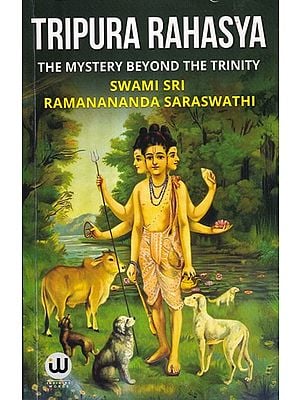 Tripura Rahasya: The Mystery Beyond the Trinity (Haritayana Samhita)