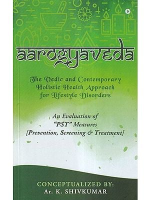 Aarogyaveda- An Evaluation of "PST" Measures (Prevention, Screening & Treatment)