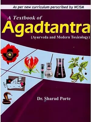 A Textbook of Agadtantra- Ayurveda and Modern Toxicology (As Per New Curriculum Prescribed by NCISM)