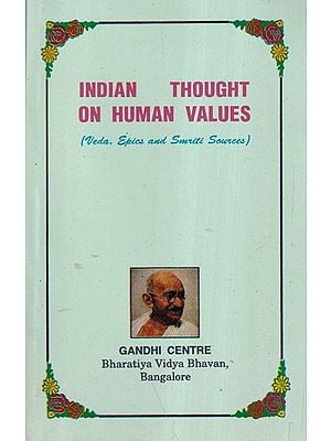 Indian Thought on Human Values: Veda, Epics and Smriti Sources (An Old and Rare Book)